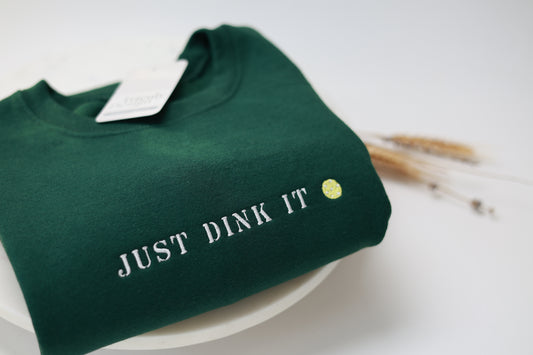 Just Dink It - Customizable Embroidered Sweatshirts and Hoodies